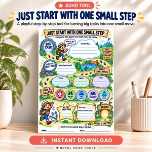 May include: A colorful ADHD tool worksheet titled Just Start With One Small Step. The page features a cartoon explorer, a path with fillable sections for tasks, a helper selection area, and a quest start gate. It includes text prompts for planning small moves and tracking progress with spaces for name and date.