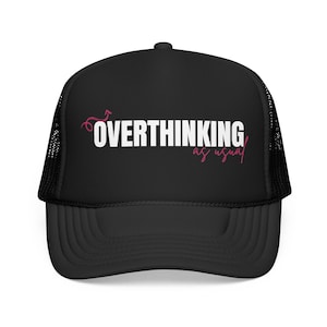 Overthinking as Usual Foam Trucker Hat | Funny Text Cap