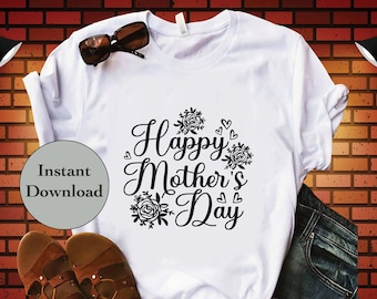 Mother's Day SVG PNG DXF Eps Jpg File, Gifts For Mom, Happy Mother's Day Gift For Cricut, Silhouette, Sublimation T-Shirt Design, Diy Shirt