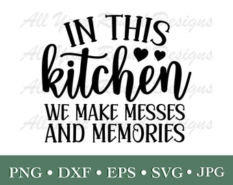Farmhouse SVG PNG DXF Eps Jpg File, In This Kitchen We Make Messes And Memories Kitchen Sign For Cricut, Silhouette, Laser, Sublimation