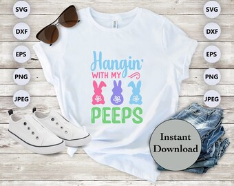 Happy Easter SVG PNG DXF Eps Jpg File, Hangin' With My Peeps Clip Art, Happy Easter Cut Files, Cricut, Silhouette, Sublimation Shirt Design