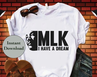 MLK SVG PNG Dxf Eps Jpg File, I Have A Dream Martin Luther King Cutting Files, Black History Month Silhouette and Cricut T-Shirt Design