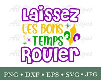 Laissez Les Bons Temps Rouler SVG PNG Jpg DXF Eps Files, Mardi Gras Cuttable T-Shirt Files, Carnival Cricut, Silhouette, Sublimation Files