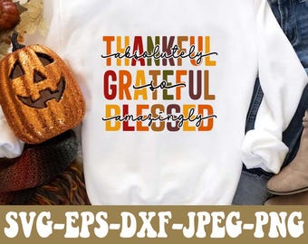 Grateful Thankful Blessed SVG PNG DXF Eps Jpg File Bundle, Thanksgiving Designs For Cricut, Silhouette, Sublimation Shirt, Instant Download