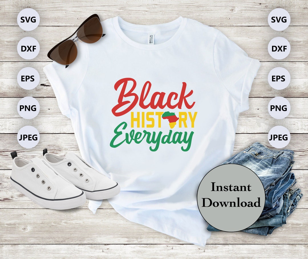 Black History Month SVG PNG Dxf Eps Jpg File, Black History Everyday ...