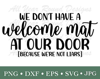 Farmhouse SVG PNG DXF Eps Jpg File, We Don't Have A Welcome Mat At Our Door Home Kitchen Sign For Cricut, Silhouette, Laser, Sublimation