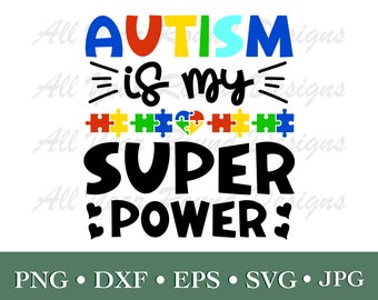 Autism Awareness Day/Month SVG PNG Jpg DXF Eps Files, Autism Is My Super Power Cut File For Cricut, Silhouette, Sublimation Shirt