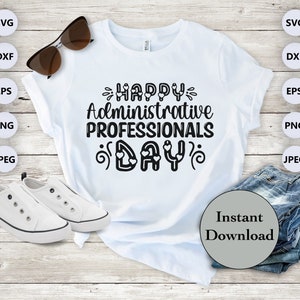 May include: A white t-shirt with the text "HAPPY Administrative PROFESSIONALS DAY" in black lettering with small hearts around the text. The shirt is on a wooden surface with sunglasses, white sneakers, and a stack of blue jeans.