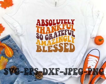 Grateful Thankful Blessed SVG PNG DXF Eps Jpg File Bundle, Thanksgiving Designs For Cricut, Silhouette, Sublimation Shirt, Instant Download