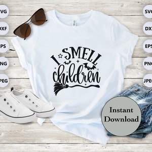 I Smell Children SVG PNG DXF Eps Jpg File, Witch Halloween T-Shirt Cut File For Cricut, Silhouette, Sublimation Diy Shirt, Instant Download