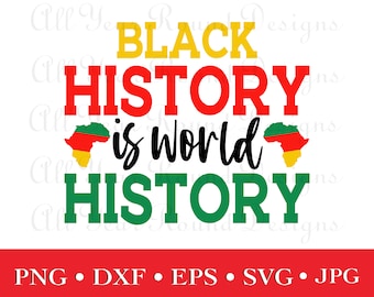 Black History Month SVG PNG Dxf Eps Jpg File, Black History Is World History Cut Files For Cricut, Silhouette, Sublimation T-Shirt Design