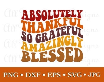 Grateful Thankful Blessed SVG PNG DXF Eps Jpg File Bundle, Thanksgiving Designs For Cricut, Silhouette, Sublimation Shirt, Instant Download
