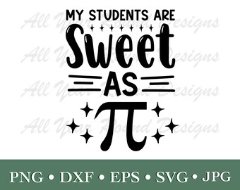 Mis estudiantes son dulces como Pi SVG PNG DXF Eps Jpg Archivo, Pi Day Math Nerd Cut File para Cricut, Silhouette, Scan N Cut, Sublimation Diy Shirt