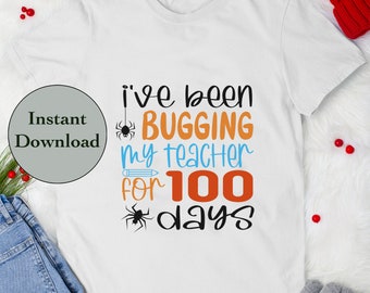 100 giorni di scuola SVG PNG DXF Eps Jpg File, ho infastidito il mio insegnante per 100 giorni Design per bambini Cricut, Silhouette, Camicia fai da te a sublimazione