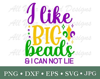 I Like Big Beads & I Cannot Lie SVG PNG Jpg DXF Eps Files, Mardi Gras Cuttable T-Shirt Files, Carnival Cricut, Silhouette, Sublimation Files