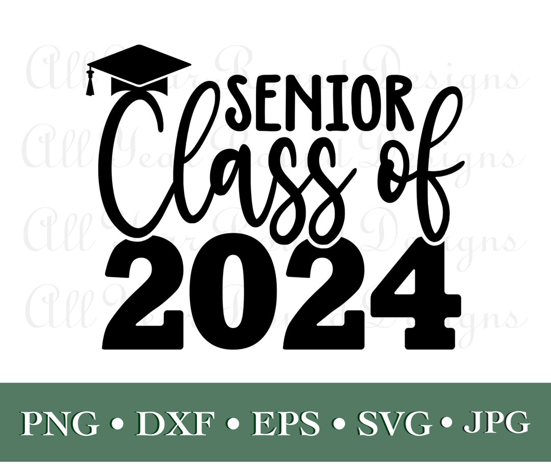Graduation SVG PNG DXF Eps Jpg Design File Bundle, Senior Class of 2024 ...