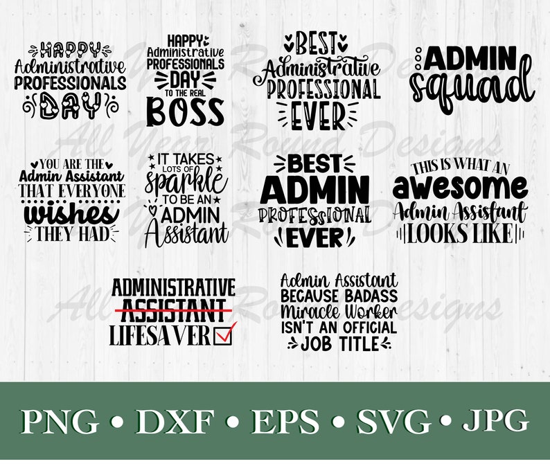 May include: A collection of 10 black and white SVG cut files for an administrative assistant. The text includes phrases like "Happy Administrative Professionals Day", "Best Admin Professional Ever", and "Admin Assistant Because Badass Miracle Worker Isn't An Official Job Title".