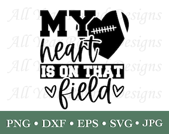 Football SVG PNG DXF Eps Jpg Design, My Heart Is On That Field Football Sports Lover File For Cricut, Silhouette, Sublimation, Diy Shirt