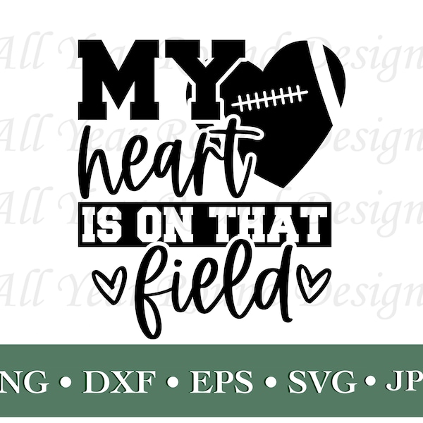 Football SVG PNG DXF Eps Jpg Design, My Heart Is On That Field Football Sports Lover File For Cricut, Silhouette, Sublimation, Diy Shirt