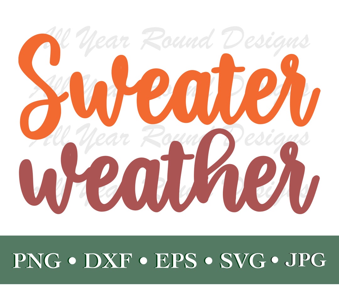 Sweater Weather SVG PNG DXF Eps Jpg File, Fall Autumn Thanksgiving ...