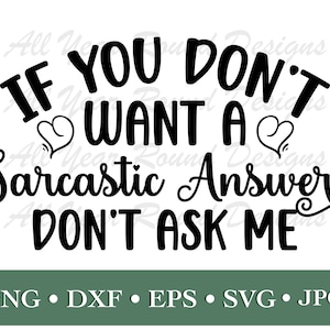 Sarkasmus SVG PNG DXF Eps Jpg-Datei, wenn Sie keine sarkastische Antwort wollen nicht Fragen Sie mich nicht Design für Cricut, Silhouette, Sublimations-T-Shirt