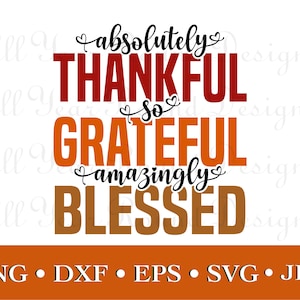 Dankbar dankbar gesegnet SVG PNG DXF Eps Jpg Datei-Bundle, Thanksgiving Designs für Cricut, Silhouette, Sublimation Shirt, Instant Download