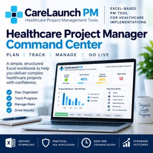 May include: A laptop displaying the CareLaunch PM Healthcare Project Management Command Center Excel workbook. The screen shows project milestones, task progress, and key focus areas. Text includes Plan, Track, Manage, Go Live, and Stay Organized.