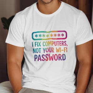 Funny IT Tech Support T-Shirt, Fix Computers Wi-Fi Password Tee, Computer Geek Graphic Shirt, IT Specialist Gift, Tech Humor Shirt