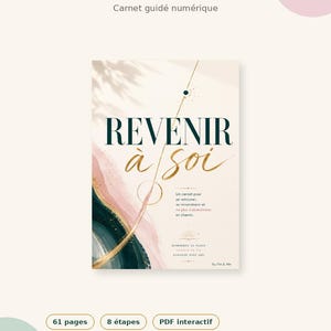 May include: A digital guided journal titled REVENIR À SOI with a cream background, featuring abstract dark green and pink watercolor brushstrokes, gold line accents, and text including 61 pages, 8 étapes, and PDF interactif.