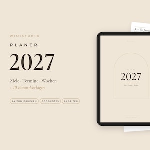Könnte beinhalten: Ein digitaler Planer für 2027 auf einem Tablet-Bildschirm mit beigem Hintergrund. Der Text lautet WIMISTUDIO PLANER 2027, Ziele, Termine, Wochen, + 10 Bonus-Vorlagen, A4 ZUM DRUCKEN, GOODNOTES, 96 SEITEN. Weitere Papierseiten sind zu sehen.