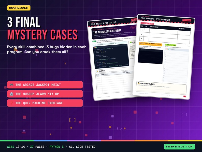 K&ouml;nnte beinhalten: Ein druckbares PDF-Set mit dem Titel 3 Final Mystery Cases, das drei Programmier-Herausforderungen enth&auml;lt: The Arcade Jackpot Heist, The Museum Alarm Mix-Up und The Quiz Machine Sabotage. Die Seiten enthalten Detektivberichte, Code-Snippets und Tabellen.