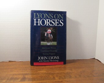 PV- Lyons on Horses  by John Lyons with Sinclair Browning  John Lyons Proven Conditioned-Response Training Program. Copyright 1991 Doubleday