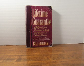 PV - Lifetime Guarantee by Bill Gillham Making Your Christian Life Work and What to do When it Doesn't Copyright 1993 Harvest House Publish