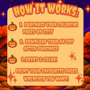 May include: A light orange informational graphic with red text titled HOW IT WORKS. It lists three steps with pumpkin icons: 1. PURCHASE YOUR COLORING PAGES ON ETSY, 2. DOWNLOAD YOUR A4 PDF AFTER PURCHASE, 3. PRINT & COLOR! Includes PRINT YOUR FAVOURITE PAGES WHENEVER YOU WANT!