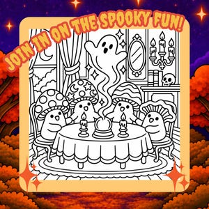 May include: A black and white coloring page featuring four mushroom characters sitting around a round table with a crystal ball, candles, and a ghost above. The text JOIN IN ON THE SPOOKY FUN! is printed in orange at the top of the rectangular frame.