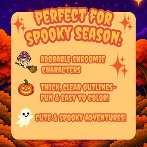 May include: A rectangular graphic with a light orange background featuring the text PERFECT FOR SPOOKY SEASON, ADORABLE SHROOMIE CHARACTERS, THICK, CLEAR OUTLINES- FUN & EASY TO COLOR!, and CUTE & SPOOKY ADVENTURES! with icons of a mushroom, pumpkin, and ghost.