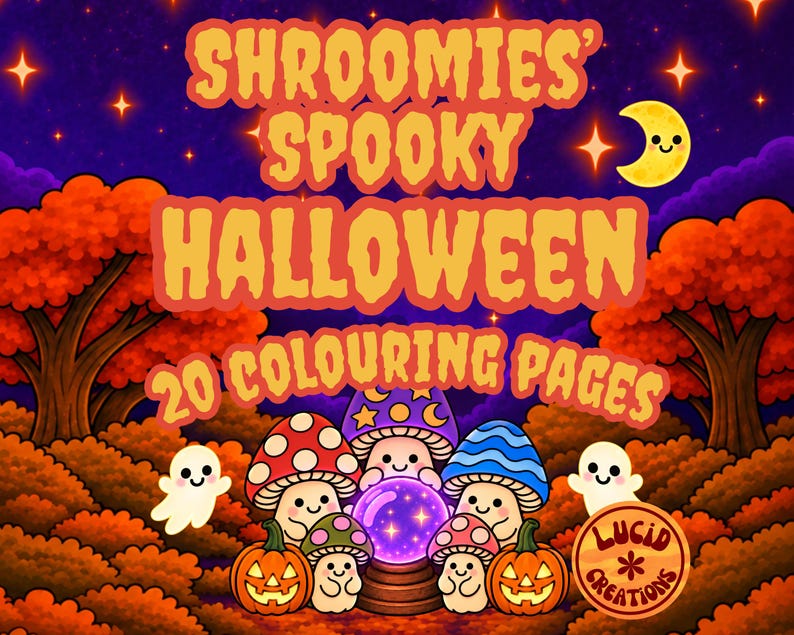 May include: A digital illustration titled SHROOMIES' SPOOKY HALLOWEEN 20 COLOURING PAGES featuring cartoon mushrooms, pumpkins, and ghosts in an autumn forest. A purple crystal ball sits in the center, and a LUCID CREATIONS logo is in the corner.