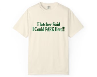 Galveston History T-Shirt, Fletcher Said I Could Park Here Tee, Island Humor