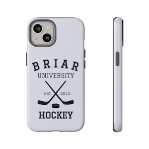 May include: A light gray phone case featuring a dark blue graphic with the text BRIAR UNIVERSITY HOCKEY, EST 2015, and an illustration of two crossed hockey sticks and a puck. The case is shown from both the back and the side profile view.