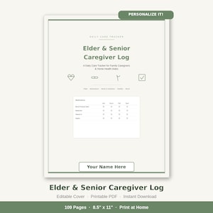 May include: An 8.5 inch by 11 inch Elder and Senior Caregiver Log printable document with a green border. The cover features the text Elder and Senior Caregiver Log, a medication table, icons for vitals and mood, and a field for Your Name Here.