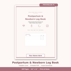 May include: A Postpartum & Newborn Log Book with a mauve border and text. The cover features the title, icons for recovery, feeding, sleep, and diapers, and a placeholder box for a name. It includes a sample interior page for feeding and diapers.