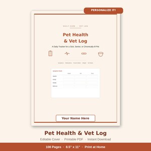May include: A printable Pet Health & Vet Log document with a cream background and brown text. The cover features the title, a symptom check table, and a placeholder box for a name. It includes 108 pages measuring 8.5 inches by 11 inches.