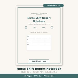 May include: A Nurse Shift Report Notebook with a cream cover and dark green text. The cover features the title, a patient vitals table, icons for medical tasks, and a placeholder box for a name. It measures 8.5 inches by 11 inches and has 108 pages.
