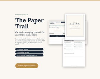 May include: A digital caregiver binder set titled The Paper Trail, featuring a guided builder, printable binder pages, and an encrypted copy for one person. The layout includes text fields for care team, daily routine, and medical information.