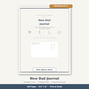 May include: A New Dad Journal printable PDF with a cream background and dark blue border. The cover features the text New Dad Journal, a daily log for supporting her recovery and caring for baby, together, icons, and a box for Your Name Here.