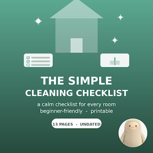 May include: A digital document titled THE SIMPLE CLEANING CHECKLIST with a green gradient background, featuring a house icon, a checklist graphic, and text stating a calm checklist for every room, beginner-friendly, printable, 13 PAGES, UNDATED.