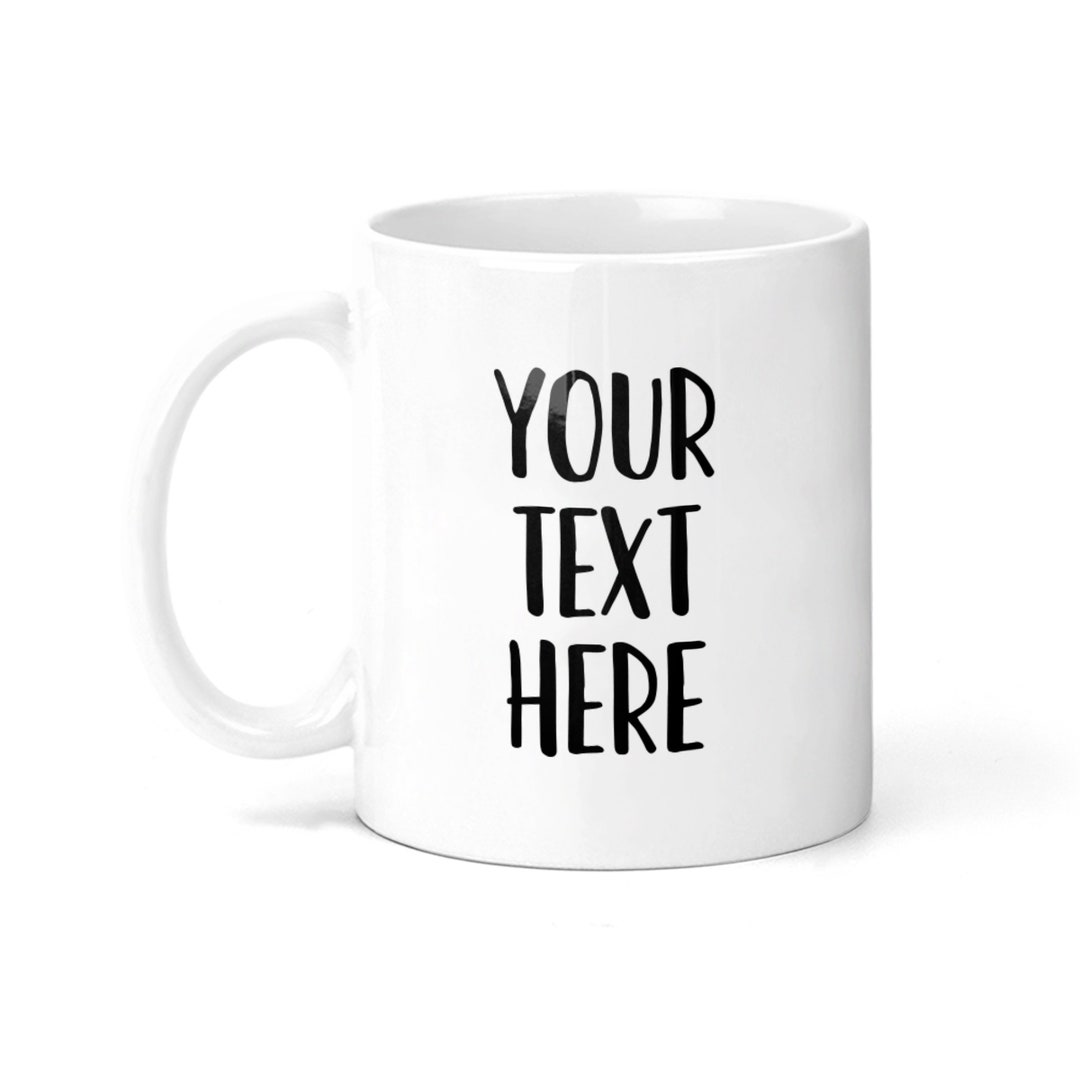 Create Your Own Mug Custom Quote Mug Design Your Own Cup Etsy