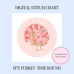May include: A digital stitch chart featuring a pixelated turkey in shades of pink, orange, and yellow on a circular background. The text reads DIGITAL STITCH CHART, THANKSGIVING COLLECTION, and IT'S TURKEY TIME ROUND on a light blue background.