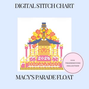 May include: A digital stitch chart featuring a pixel art Macy's parade float with a turkey centrepiece. The design includes the text DIGITAL STITCH CHART, MACY'S PARADE FLOAT, and a circular badge reading 2026 THANKSGIVING COLLECTION.