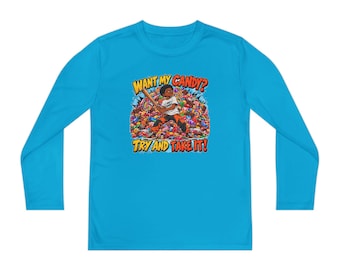 Want My Candy Try and Take It (B) | Graphic Long Sleeve Shirt